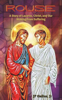 Rouse: A Story of Lazarus, Christ, and Our Waking From Suffering