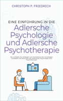 Eine Einführung in die Adlersche Psychologie und Adlersche Psychotherapie