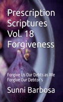 Prescription Scriptures Vol. 18 Forgiveness