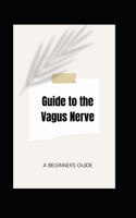 Guide to the Vagus Nerve
