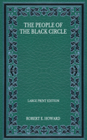 The People Of The Black Circle - Large Print Edition