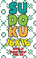 Sudoku 16 x 16 Level 1: Super Easy! Vol. 24: Play 16x16 Grid Sudoku Super Easy Level Volumes 1-40 Solve Number Puzzles Become A Sudoku Expert On The Road Fun Activity Paper
