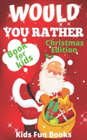 Would You Rather Book For Kids: Christmas Edition Beautifully Illustrated - 200+ Interactive Silly Scenarios, Crazy Choices & Hilarious Situations To Enjoy With Kids