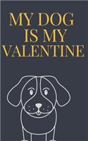 My DOG is my Valentine notebook is a Valentine's day gift Journal