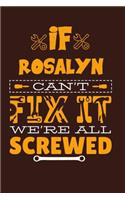 If Rosalyn Can't Fix It: Notebook Gift lined Journal, notebook for writing, Personalized Rosalyn Name Gift Idea Notebook Diary: Gift for Rosalyn, Notebook for Rosalyn 120 Pa