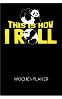 This is how i roll - Wochenplaner: Klassischer Planer für deine täglichen To Do's (Ohne Datum, um auch mitten im Jahr anzufangen) - plane und strukturiere deine Tage mit dem Fokus auf