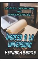 La guía definitiva en Matemáticas para el ingreso a la Universidad