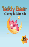 Teddy Bear Coloring Book for Kids: Coloring book for Boys, Toddlers, Girls, Preschoolers, Kids (Ages 4-6, 6-8, 8-12)