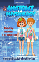 Anatomy and Physiology Coloring & Activity Book For kids