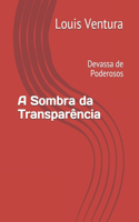A Sombra da Transparência