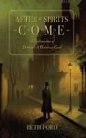 After the Spirits Come: A Continuation of Dickens's A Christmas Carol