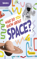 What Do You Know about Space?: (Quizzlers)