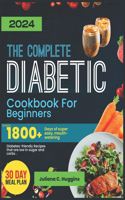 Complete Diabetic Cookbook For Beginners 2024