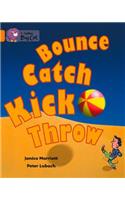 Bounce, Kick, Catch, Throw Workbook: (Collins Big Cat)
