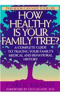 How Healthy is Your Family Tree?: A Complete Guide to Tracing Your Family's Medical and Behavioral Tree