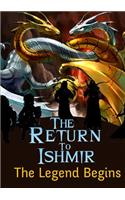 The Return Ishmir The Legend Begins