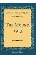 The Mound, 1913 (Classic Reprint)