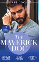 A &E Docs: The Maverick Doc: The Maverick Doctor and Miss Prim (Rebels with a Cause) / A Doctor by Day? / Tamed by her Brooding Boss