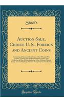 Auction Sale, Choice U. S., Foreign and Ancient Coins: Consisting of German Silver Coins of the 19th and 20th Century, Ancient and Modern European Gold Coins; Collection of Rare Medals Including Many Medical, Musical Items, Ancient Parthian, Palest