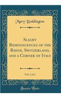 Slight Reminiscences of the Rhine, Switzerland, and a Corner of Italy, Vol. 2 of 2 (Classic Reprint)