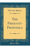 The Prescott Proposals (Classic Reprint)