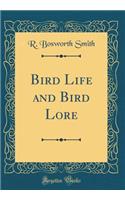 Bird Life and Bird Lore (Classic Reprint)