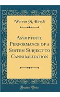 Asymptotic Performance of a System Subject to Cannibalization (Classic Reprint)