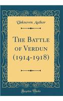 The Battle of Verdun (1914-1918) (Classic Reprint)