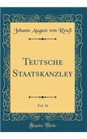 Teutsche Staatskanzley, Vol. 16 (Classic Reprint)