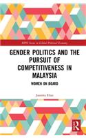 Gender Politics and the Pursuit of Competitiveness in Malaysia