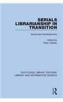 Serials Librarianship in Transition: Issues and Developments