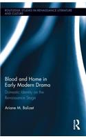 Blood and Home in Early Modern Drama