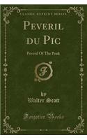Peveril Du PIC: Peveril of the Peak (Classic Reprint)
