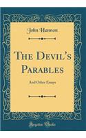The Devil's Parables: And Other Essays (Classic Reprint)