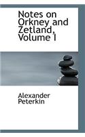 Notes on Orkney and Zetland, Volume I