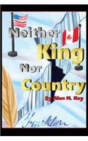 Neither KIng Nor Country