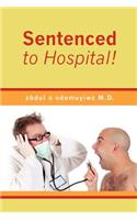 Sentenced to Hospital!