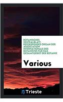 Botanisches Zentralblatt. Referierendes Organ Der Association Internationale Des Botanistes Fur Das Gesamtgebiet Der Botanik