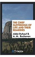 The Chief Sufferings of Life and Their Remedies