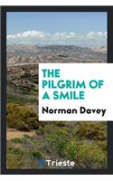 The Pilgrim of a Smile
