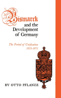 Bismarck and the Development of Germany: The Period of Unification, 1815-1871(English)