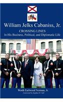 William Jelks Cabaniss, Jr.: Crossing Lines in His Business, Political and Diplomatic Life