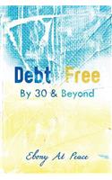 Debt Free By 30 & Beyond