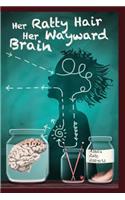 Her Ratty Hair Her Wayward Brain