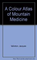 A Colour Atlas of Mountain Medicine