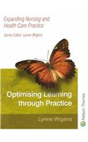 Optimising Learning Through Practice: Expanding Nursing and Health Care Practice Series