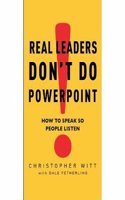 Real Leaders Don't Do PowerPoint