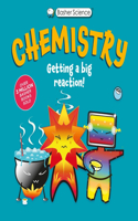 Basher Science: Chemistry: Getting a Big Reaction(Basher Science)