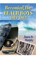Becoming the Beach Boys, 1961-1963