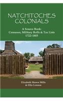 Natchitoches Colonials, a Source Book: Censuses, Military Rolls & Tax Lists, 1722-1803